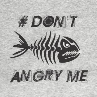 #DON'T ANGRY ME T-Shirt